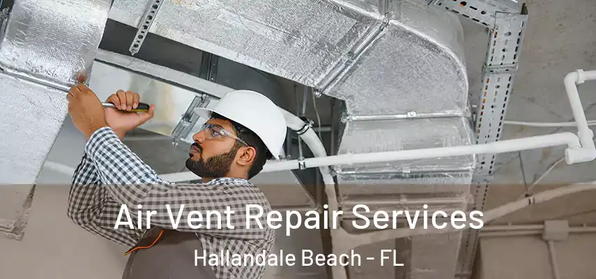  Air Vent Repair Services Hallandale Beach - FL