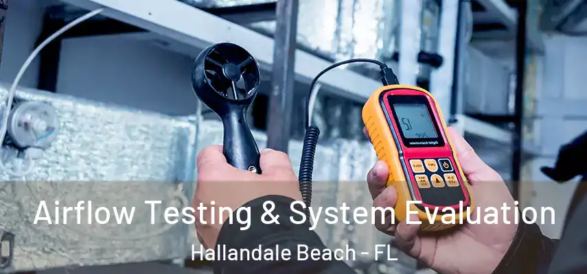  Airflow Testing & System Evaluation Hallandale Beach - FL