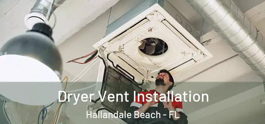  Dryer Vent Installation Hallandale Beach - FL