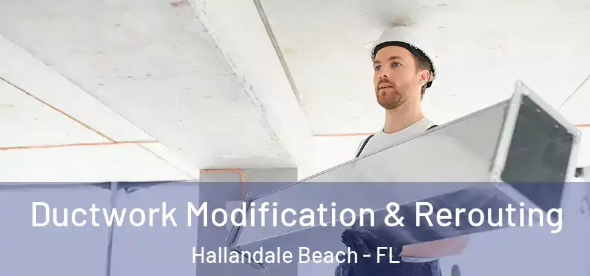  Ductwork Modification & Rerouting Hallandale Beach - FL