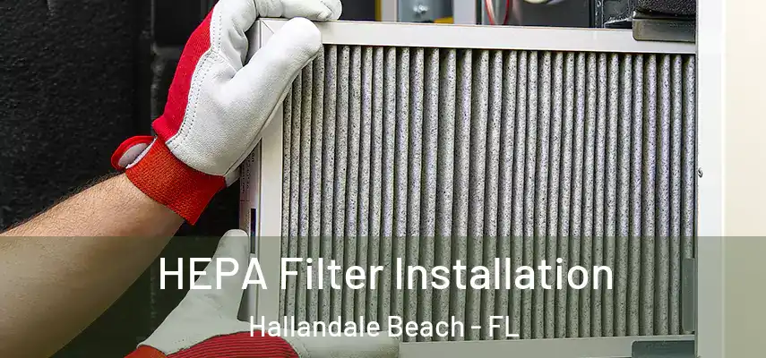  HEPA Filter Installation Hallandale Beach - FL