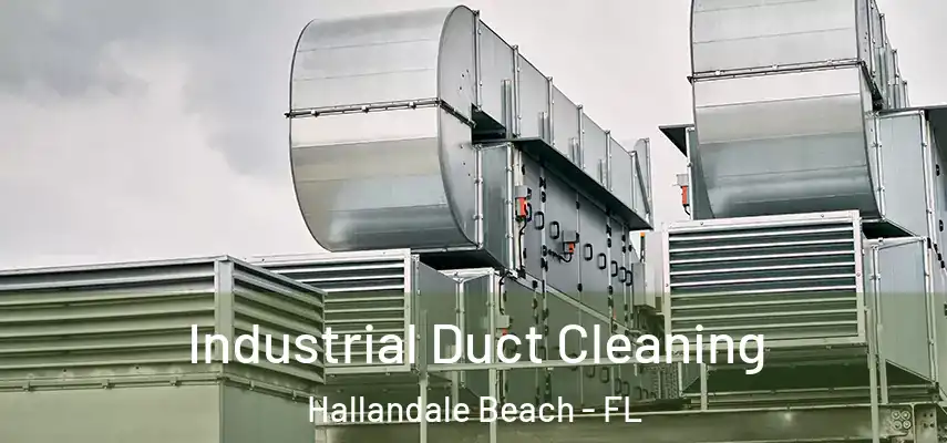  Industrial Duct Cleaning Hallandale Beach - FL