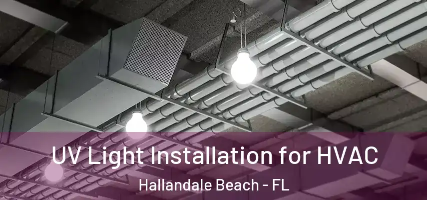 UV Light Installation for HVAC Hallandale Beach - FL